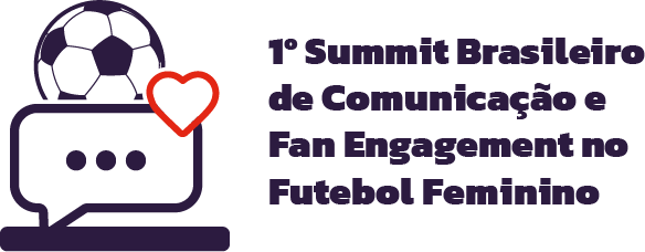 1º Summit Brasileiro de Comunicação e Fan Engagement no Futebol Feminino